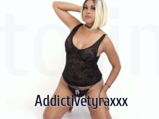 Addictivetyraxxx