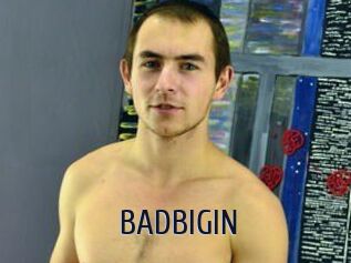 BADBIGIN