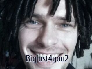 Bigjust4you2