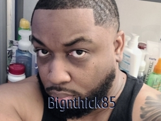 Bignthick85