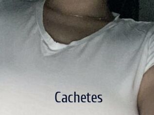 Cachetes