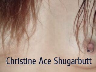 Christine_Ace_Shugarbutt