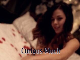 Curious_Much