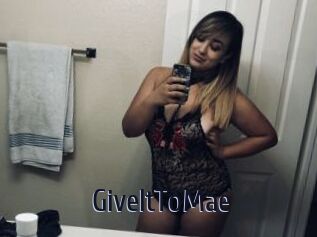 GiveItToMae