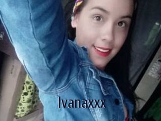 Ivanaxxx