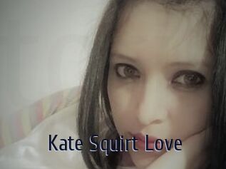 Kate_Squirt_Love