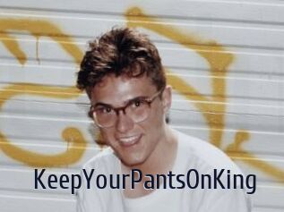 KeepYourPantsOnKing