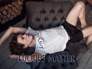 LUCIOUS_MATTER