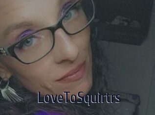 LoveToSquirtrs