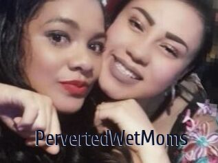 PervertedWetMoms