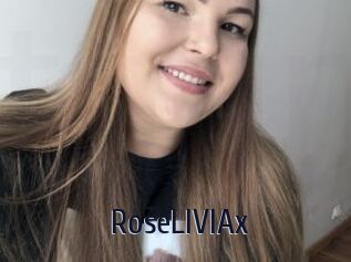 RoseLIVIAx