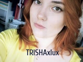 TRISHAxlux