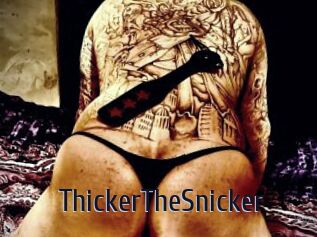 ThickerTheSnicker