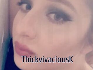 ThickvivaciousK