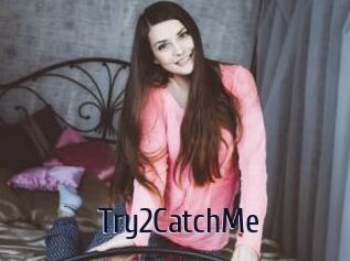 Try2CatchMe