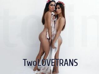 TwoLOVETRANS