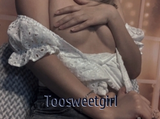 Toosweetgirl