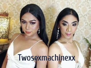 Twosexmachinexx