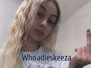 Whoadieskeeza