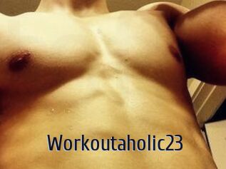 Workoutaholic23